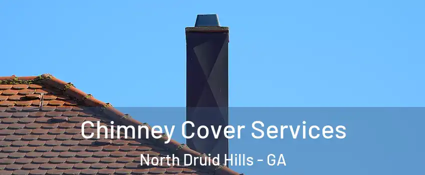  Chimney Cover Services North Druid Hills - GA