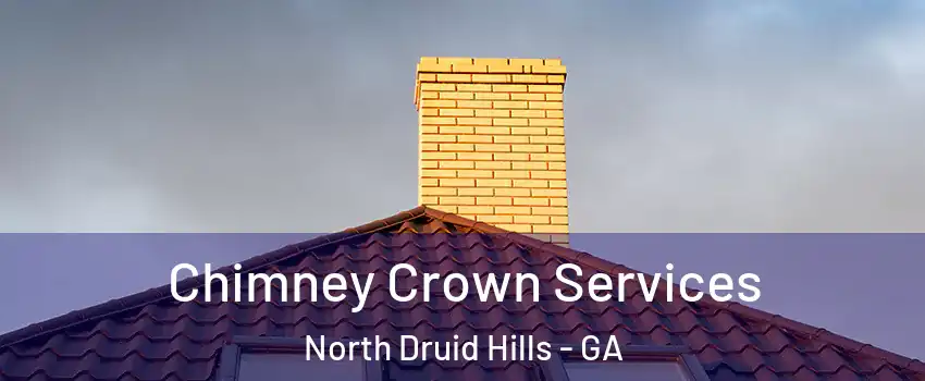  Chimney Crown Services North Druid Hills - GA