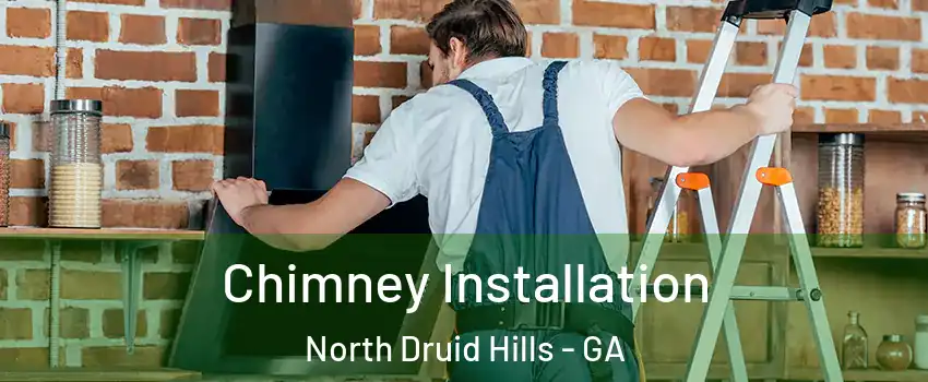  Chimney Installation North Druid Hills - GA