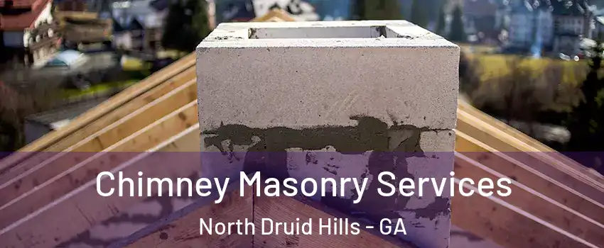  Chimney Masonry Services North Druid Hills - GA