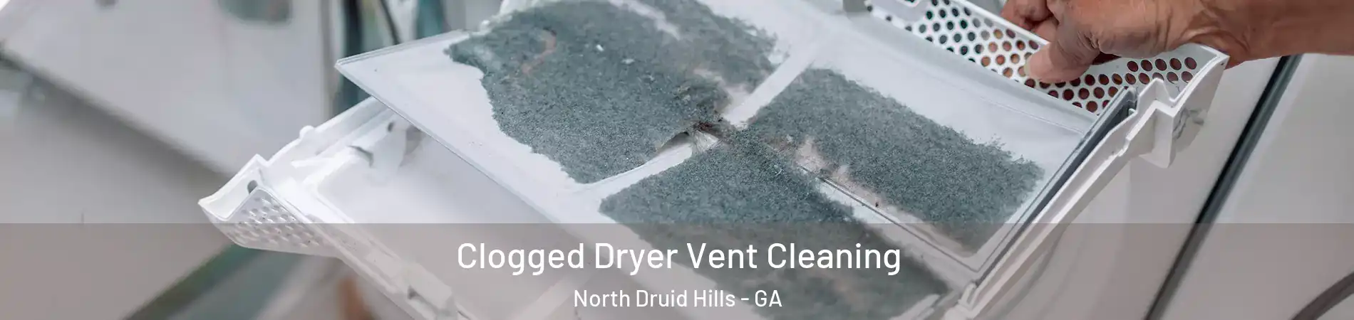  Clogged Dryer Vent Cleaning North Druid Hills - GA