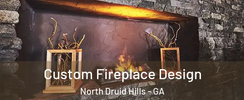  Custom Fireplace Design North Druid Hills - GA
