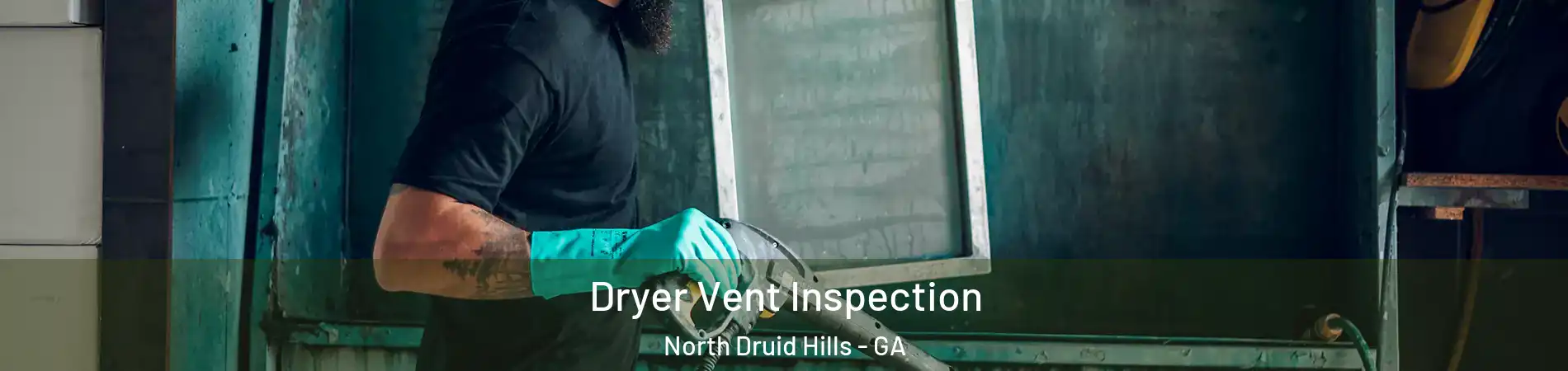  Dryer Vent Inspection North Druid Hills - GA