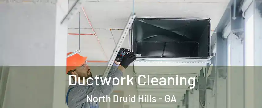  Ductwork Cleaning North Druid Hills - GA