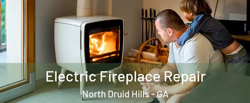  Electric Fireplace Repair North Druid Hills - GA