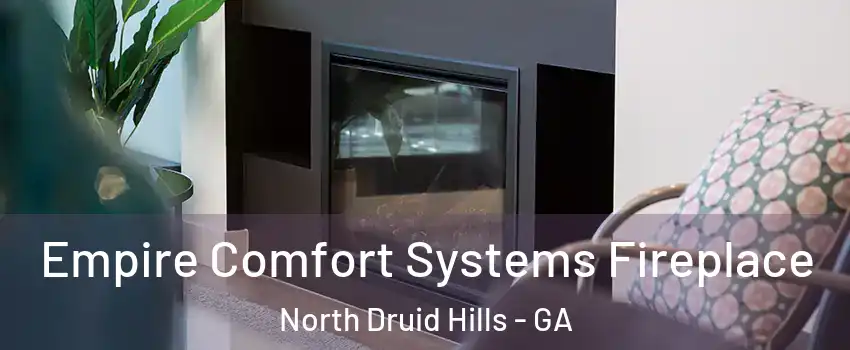  Empire Comfort Systems Fireplace North Druid Hills - GA