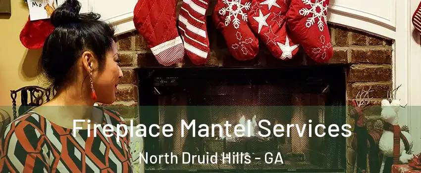  Fireplace Mantel Services North Druid Hills - GA