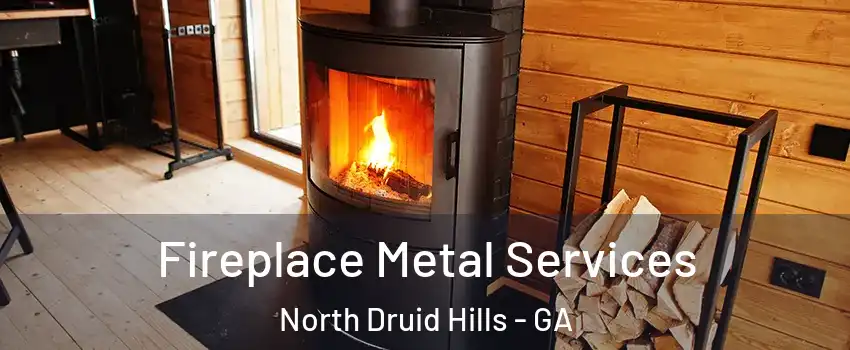  Fireplace Metal Services North Druid Hills - GA
