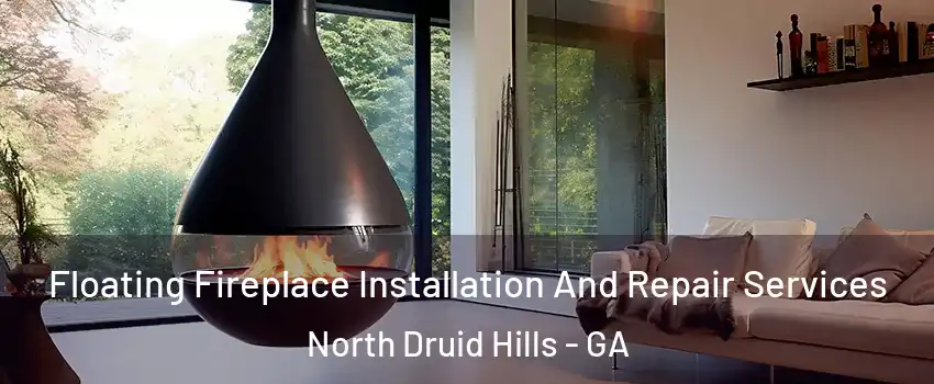  Floating Fireplace Installation And Repair Services North Druid Hills - GA