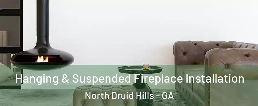  Hanging & Suspended Fireplace Installation North Druid Hills - GA