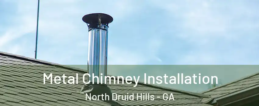  Metal Chimney Installation North Druid Hills - GA