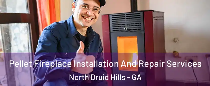  Pellet Fireplace Installation And Repair Services North Druid Hills - GA