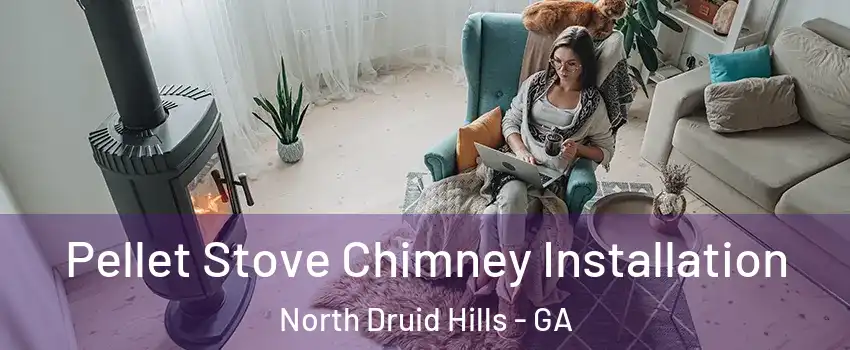  Pellet Stove Chimney Installation North Druid Hills - GA