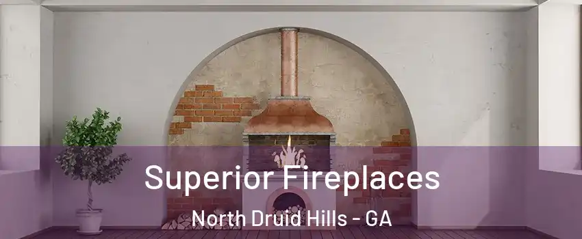  Superior Fireplaces North Druid Hills - GA