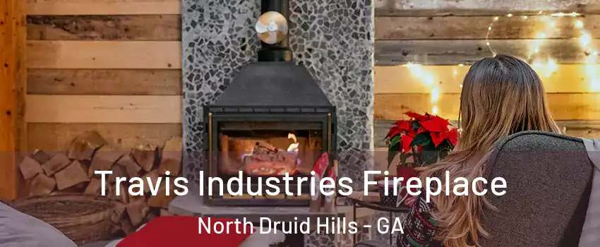  Travis Industries Fireplace North Druid Hills - GA