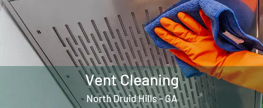  Vent Cleaning North Druid Hills - GA