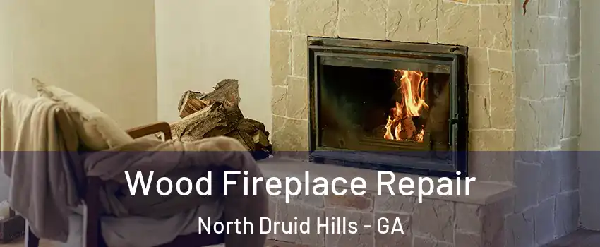  Wood Fireplace Repair North Druid Hills - GA
