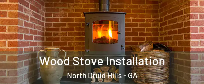  Wood Stove Installation North Druid Hills - GA